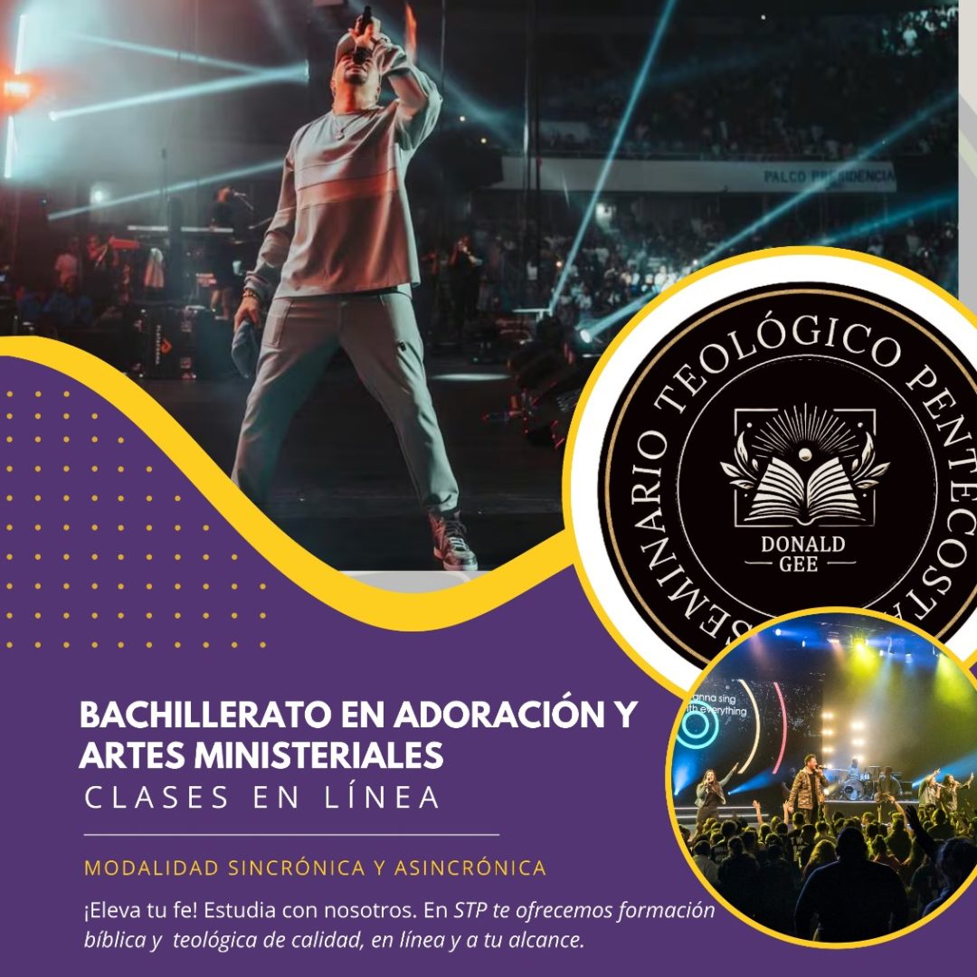 BACHILLERATO EN ADORACION Y ARTES MINISTERIALES
